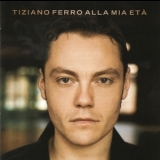 Tiziano Ferro - Alla Mia Etа '2008 - Album