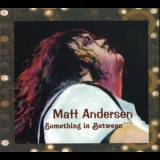 Matt Andersen - Something In Between '2008 - Album