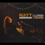 Matt Andersen - Live From The Phoenix Theatre '2009 - Album