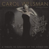 Carol Welsman - Swing Ladies, Swing!: A Tribute To Singers Of The Swing Era '1998