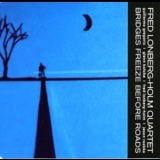 Fred Lonberg-holm Quartet - Bridges Freeze Before Roads '2006