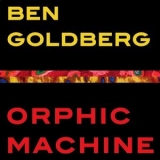 Ben Goldberg - Orphic Machine '2015 - Album