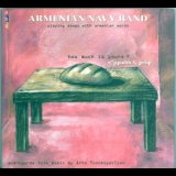Armenian Navy Band - How Much Is Yours ? '2005