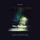 Tin Hat - The Rain Is A Handsome Animal '2012