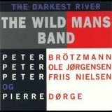 The Wild Mans Band - The Darkest River '2001