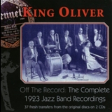 King Oliver - Off The Record Cd1: The Complete 1923 Jazz Band Recordings '1923