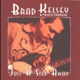 Brad Kelsey - Just A Step Away '2006