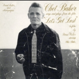 Chet Baker - Chet Baker Sings And Plays From The Film 'let's Get Lost' '1989