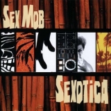 Sex Mob - Sexotica '2006 - Album