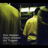 Eric Watson  &  Mark Dresser  &  Ed Thigpen - Silent Hearts '1999