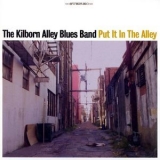 The Kilborn Alley Blues Band - Put It In The Alley '2006
