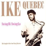 Ike Quebec - Swing Hi Swing Lo: The Complete Blue Note/savoy Masters '1999