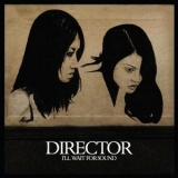Director - I'll Wait For Sound '2009