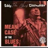 Eddy 'the Chief' Clearwater - Mean Case Of The Blues '1996