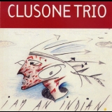 Clusone Trio - I Am An Indian '1995