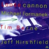 Michael Formanek, Tim Berne, Jeff Hirshfield - Loose Cannon '1992