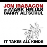Jon Irabagon & Mark Helias & Barry Altschul - It Takes All Kind '2013