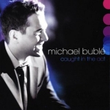 Michael Buble - Caught In The Act '2005