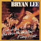 Bryan Lee - Live At The Old Absinthe House Bar...Friday Night '1997 - Live album