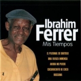 Ibrahim Ferrer - Mis Tiempos '2004