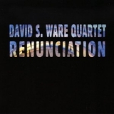 David S. Ware Quartet - Renunciation '2007 - Album