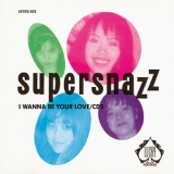 Supersnazz - I Wanna Be Your Love  '1992