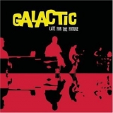 Galactic - Late For The Future '2000