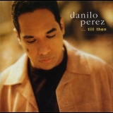 Danilo Perez - ...till Then '2003