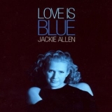 Jackie Allen - Love Is Blue '2004