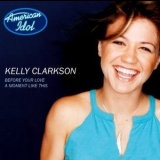 Kelly Clarkson - Before Your Love/a Moment Like This '2002
