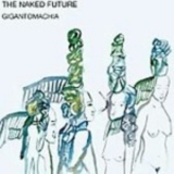  The Naked Future - Gigantomachia '2009