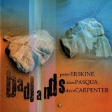 Peter Erskine - Alan Pasqua / Dave Carpenter / Badlands '2002 - Album