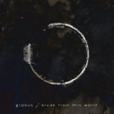 Globus - Break From This World '2011 - Album