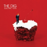 The Dig - Electric Toys '2010