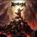 Beneath - Enslaved By Fear '2012 - Album