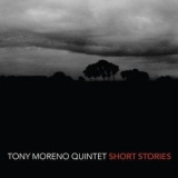 Tony Moreno Quintet - Short Stories '2016