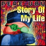 Pere Ubu - Story Of My Life '1993