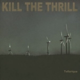 Kill The Thrill - Tellurique '2005 - Album