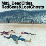 M83 - Dead Cities, Red Seas & Lost Ghosts (bonus Disc) '2003