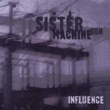 Sister Machine Gun - Influence '2003