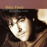 Bela Fleck - Tales From The Acoustic Planet '1995