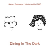 Steven Delannoye & Nicola Andrioli - dining In The Dark '2016