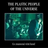 The Plastic People Of Universe - Co Znamena Vesti Kone '2002
