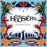 The Hoosiers - The Trick To Life '2007