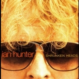 Ian Hunter - Shrunken Heads '2007