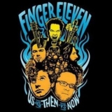 Finger Eleven - Us Vs. Then Vs. Now '2008