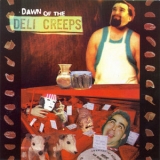 Deli Creeps - Dawn Of The Deli Creeps '2005