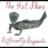 The Hat Shoes - Differently Desperate '1991