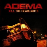 Adema - Kill The Headlights '2007