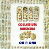 Collegium Musicum - On A Ona '1979